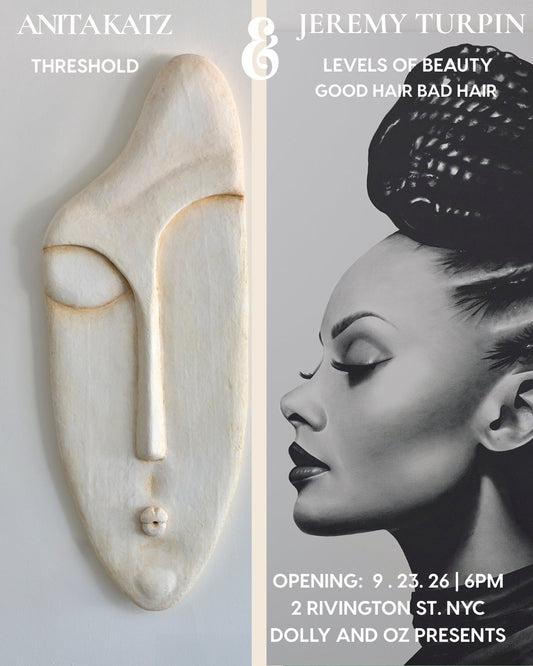 Anita Katz THRESHOLD & Jeremy Turpin LEVELS OF BEAUTY/GOOD HAIR BAD HAIR Opening  September 23rd : 6pm - 9pm